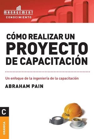 CÓMO REALIZAR UN PROYECTO DE CAPACITACIÓN - UN ENFOQUE DE LA INGENIERÍA DE LA CAPACITACIÓN | 9789506415785 | PAIN,ABRAHAM | Libreria Geli - Librería Online de Girona - Comprar libros en catalán y castellano