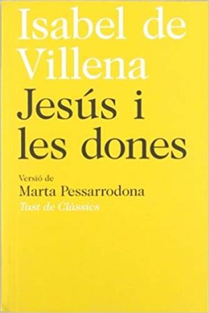 JESÚS I LES DONES(VERSIÓ DE MARTA PESSARRODONA) | 9788472267763 | DE VILLENA,ISABEL | Libreria Geli - Librería Online de Girona - Comprar libros en catalán y castellano