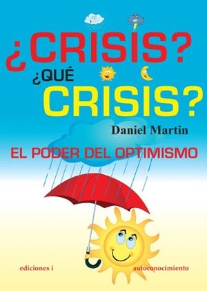 CRISIS?¿QUE CRISIS? EL PODER DEL OPTIMISMO | 9788496851368 | MARTIN,DANIEL | Libreria Geli - Librería Online de Girona - Comprar libros en catalán y castellano