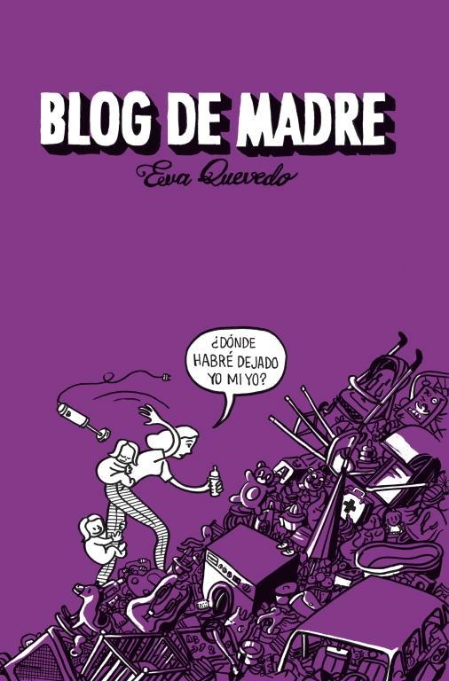 BLOG DE MADRE | 9788401353406 | QUEVEDO,EVA | Llibreria Geli - Llibreria Online de Girona - Comprar llibres en català i castellà