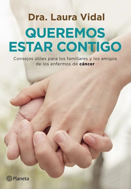 QUEREMOS ESTAR CONTIGO.CONSEJOS ÚTILES PARA LOS FAMILIARES Y LOS AMIGOS DE LOS ENFERMOS DE CÁNCER | 9788408007623 | VIDAL,LAURA | Libreria Geli - Librería Online de Girona - Comprar libros en catalán y castellano