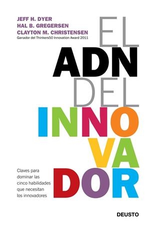 EL ADN DEL INNOVADOR.CLAVES PARA DOMINAR LAS CINCO HABILIDADES QUE NECESITAN LOS INNOVADORES | 9788423412433 | JEFF DYER/HAL GREGERSEN/CLAYTON M. CHRISTENSEN | Llibreria Geli - Llibreria Online de Girona - Comprar llibres en català i castellà