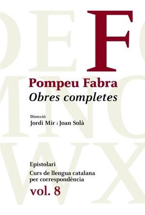 OBRES COMPLETES DE POMPEU FABRA-8.EPISTOLARI.CURS DE LLENGUA CATALANA PER CORRESPONDÈNCIA | 9788475882758 | FABRA,POMPEU | Libreria Geli - Librería Online de Girona - Comprar libros en catalán y castellano