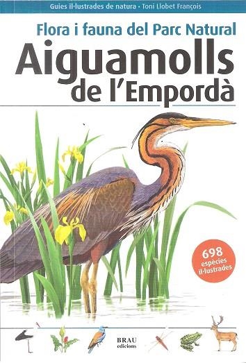 FLORA I FAUNA DEL PARC NATURAL AIGUAMOLLS DE L'EMPORDA | 9788496905832 | LLOBET FRANÇOIS,TONI | Llibreria Geli - Llibreria Online de Girona - Comprar llibres en català i castellà