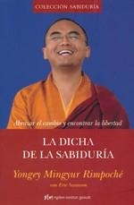 LA DICHA DE LA SABIDURIA | 9788493780821 | RIMPOCHE,YONGEY MINGYUR | Libreria Geli - Librería Online de Girona - Comprar libros en catalán y castellano