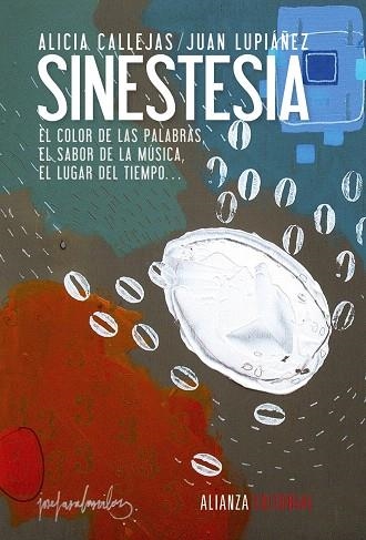 SINESTESIA.EL COLOR DE LAS PALABRAS,EL SABOR DE LA MÚSICA,EL LUGAR DEL TIEMPO | 9788420673813 | CALLEJAS,ALICIA//LUPIÁÑEZ,JUAN | Llibreria Geli - Llibreria Online de Girona - Comprar llibres en català i castellà