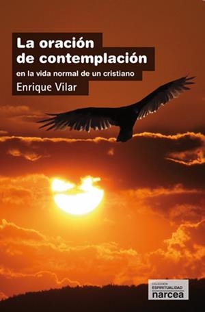 LA ORACIÓN DE CONTEMPLACIÓN EN LA VIDA NORMAL DE UN CRISTIANO | 9788427718241 | VILAR GIL,ENRIQUE | Libreria Geli - Librería Online de Girona - Comprar libros en catalán y castellano