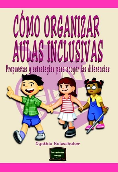 CÓMO ORGANIZAR AULAS INCLUSIVAS | 9788427718227 | HOLZSCHUHER,CYNTHIA | Libreria Geli - Librería Online de Girona - Comprar libros en catalán y castellano