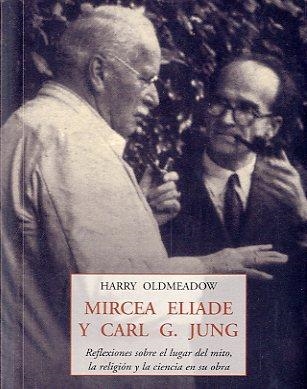 MIRCEA ELIADE Y CARL G. JUNG.REFLEXIONES SOBRE EL LUGAR DEL MITO,LA RELIGION | 9788497167772 | OLDMEADOW,HARRY | Llibreria Geli - Llibreria Online de Girona - Comprar llibres en català i castellà