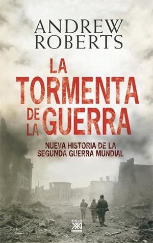 LA TORMENTA DE LA GUERRA.NUEVA HISTORIA DE LA SEGUNDA GUERRA MUNDIAL | 9788432314803 | ROBERTS,ANDREW | Llibreria Geli - Llibreria Online de Girona - Comprar llibres en català i castellà