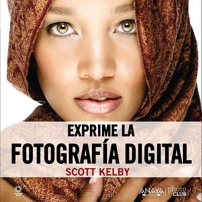 EXPRIME LA FOTOGRAFÍA DIGITAL | 9788441531901 | KELBY,SCOTT | Libreria Geli - Librería Online de Girona - Comprar libros en catalán y castellano
