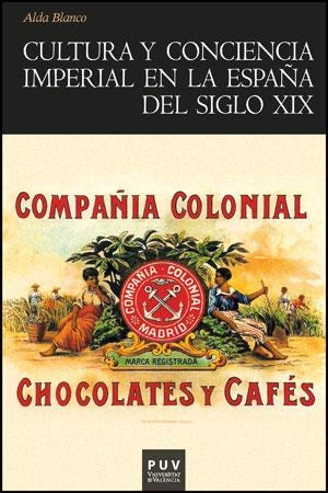 CULTURA Y CONCIENCIA IMPERIAL EN LA ESPAÑA DEL SIGLO XIX | 9788437088570 | BLANCO,ALDA | Libreria Geli - Librería Online de Girona - Comprar libros en catalán y castellano