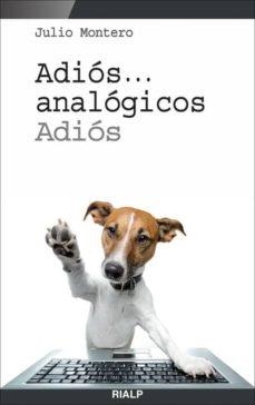 ADIÓS... ANALÓGICOS, ADIÓS | 9788432141805 | MONTERO DÍAZ,JULIO | Llibreria Geli - Llibreria Online de Girona - Comprar llibres en català i castellà
