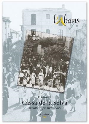 L'ABANS.CASSÀ DE LA SELVA(RECULL GRAFIC 1890-1965) | 9788495550552 | Libreria Geli - Librería Online de Girona - Comprar libros en catalán y castellano