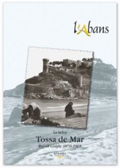 L'ABANS.TOSSA DE MAR(RECULL GRÀFIC 1870-1965) | 9788495550576 | PINYOL LLESERA,EVA | Llibreria Geli - Llibreria Online de Girona - Comprar llibres en català i castellà