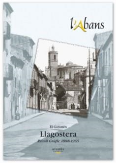 L'ABANS.LLAGOSTERA(RECULL GRÀFIC 1888-1965) | 9788495550569 | Libreria Geli - Librería Online de Girona - Comprar libros en catalán y castellano