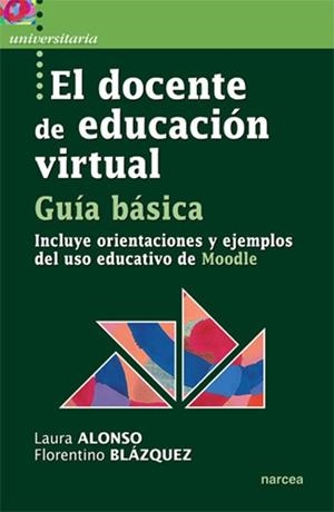 EL DOCENTE DE EDUCACIÓN VIRTUAL.GUÍA BÁSICA | 9788427717480 | ALONSO DÍAZ,LAURA/BLÁZQUEZ ENTONADO,FLORENTINO | Llibreria Geli - Llibreria Online de Girona - Comprar llibres en català i castellà