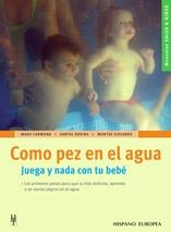 COMO PEZ EN EL AGUA.JUEGA Y NADA CON TU BEBE | 9788425515903 | CARMONA,MARU/ROVIRA,XANTAL | Libreria Geli - Librería Online de Girona - Comprar libros en catalán y castellano