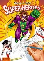 SUPER-HEROES.DIBUJO Y PINTO | 9788425517235 | BEAUDENON | Libreria Geli - Librería Online de Girona - Comprar libros en catalán y castellano
