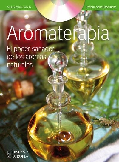 AROMATERAPIA.EL PODER SANADOR DE LOS AROMAS NATURALES | 9788425520044 | SANZ BASCUÑANA,ENRIQUE | Libreria Geli - Librería Online de Girona - Comprar libros en catalán y castellano