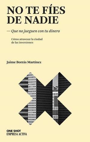NO TE FIES DE NADIE.QUE NO JUEGUEN CON TU DINERO | 9788496627468 | BORRAS MARTINEZ,JAIME | Libreria Geli - Librería Online de Girona - Comprar libros en catalán y castellano