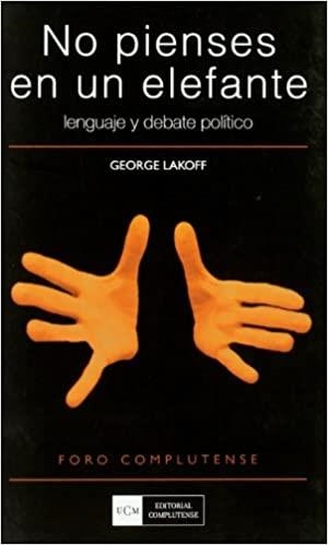 NO PIENSES EN UN ELEFANTE.LENGUAJE Y DEBATE POLITICO | 9788474918137 | LAKOFF,GEORGE | Libreria Geli - Librería Online de Girona - Comprar libros en catalán y castellano