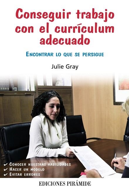 CONSEGUIR TRABAJO CON EL CURRÍCULUM ADECUADO.ENCONTRAR LO QUE SE PERSIGUE | 9788436826937 | GRAY,JULIE | Llibreria Geli - Llibreria Online de Girona - Comprar llibres en català i castellà