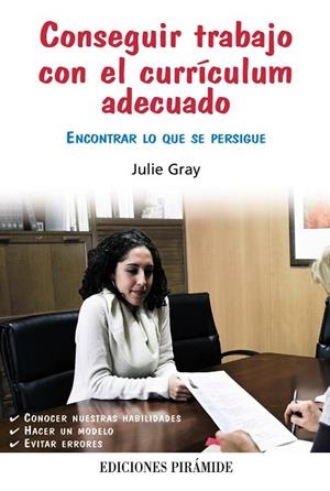 CONSEGUIR TRABAJO CON EL CURRÍCULUM ADECUADO.ENCONTRAR LO QUE SE PERSIGUE | 9788436826937 | GRAY,JULIE | Llibreria Geli - Llibreria Online de Girona - Comprar llibres en català i castellà