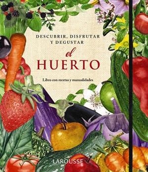 EL HUERTO.DESCUBRIR,DISFRUTAR Y DEGUSTAR | 9788415411345 | LAPORTE,AMANDA/MONNÉ,TONI/VAN GINKEL,ASTRID | Llibreria Geli - Llibreria Online de Girona - Comprar llibres en català i castellà
