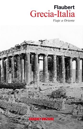 GRECIA-ITALIA.VIAJE A ORIENTE | 9788493868994 | FLAUBERT,GUSTAVE | Libreria Geli - Librería Online de Girona - Comprar libros en catalán y castellano