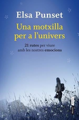 UNA MOTXILLA PER A L'UNIVERS.21 RUTES PER VIURE AMB LES NOSTRES EMOCIONS | 9788498092158 | PUNSET,ELSA | Llibreria Geli - Llibreria Online de Girona - Comprar llibres en català i castellà