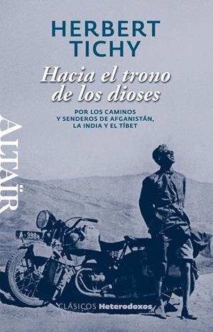 HACIA EL TRONO DE LOS DIOSES.POR LOS CAMINOS Y SENDEROS DE AGFANISTÁN,LA INDIA Y EL TÍBET | 9788493927462 | TICHY,HERBERT | Llibreria Geli - Llibreria Online de Girona - Comprar llibres en català i castellà