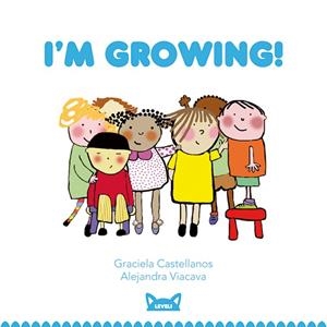 I'M GROWING! (LEVEL 1) | 9788415207405 | CASTELLANOS,GRACIELA/VIACAVA,ALEJANDRA | Llibreria Geli - Llibreria Online de Girona - Comprar llibres en català i castellà