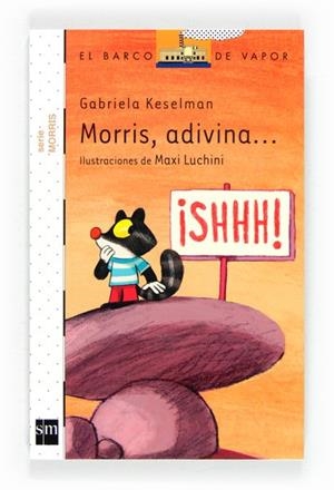 MORRIS,ADIVINA...¡SHHH! | 9788467556261 | KESELMAN,GABRIELA/LUCHINI,MAXI (IL) | Libreria Geli - Librería Online de Girona - Comprar libros en catalán y castellano