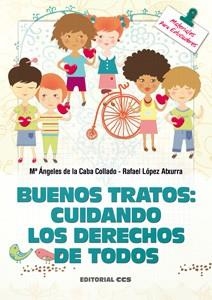 BUENOS TRATOS.CUIDANDO LOS DERECHOS DE TODOS | 9788498428308 | DE LA CABA COLLADO,MARÍA ANGELES/LÓPEZ ATXURRA,RAFAEL | Libreria Geli - Librería Online de Girona - Comprar libros en catalán y castellano