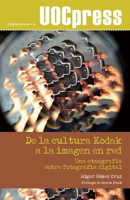 DE LA CULTURA KODAK A LA IMAGEN EN RED.UNA ETNOGRAFÍA SOBRE FOTOGRAFÍA DIGITAL | 9788497886338 | GÓMEZ CRUZ,EDGAR | Libreria Geli - Librería Online de Girona - Comprar libros en catalán y castellano