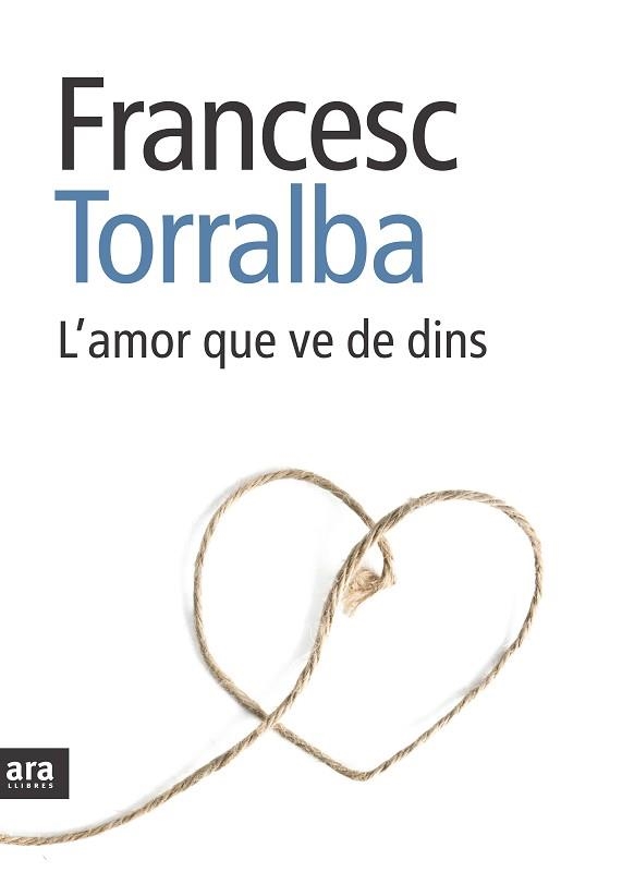 L'AMOR QUE VE DE DINS | 9788492907151 | TORRALBA,FRANCESC | Llibreria Geli - Llibreria Online de Girona - Comprar llibres en català i castellà