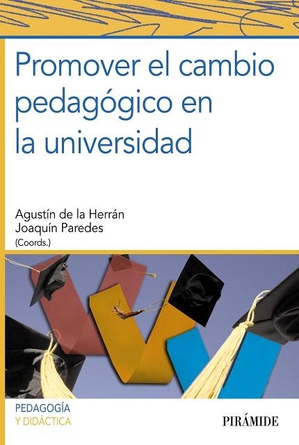 PROMOVER EL CAMBIO PEDAGÓGICO EN LA UNIVERSIDAD | 9788436826739 | HERRÁN GASCÓN,AGUSTÍN DE LA/PAREDES, JOAQUÍN | Llibreria Geli - Llibreria Online de Girona - Comprar llibres en català i castellà