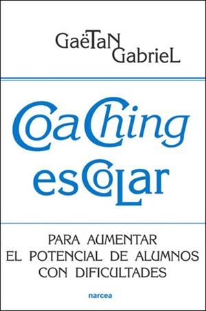 COACHING ESCOLAR.PARA AUMENTAR EL POTENCIAL DE ALUMNOS CON DIFICULTADES | 9788427718104 | GABRIEL,GAETAN | Libreria Geli - Librería Online de Girona - Comprar libros en catalán y castellano