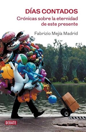 DIAS CONTADOS.CRONICAS SOBRE LA ETERNIDAD DE ESTE PRESENTE | 9788499920184 | MEJIA,FABRIZIO | Llibreria Geli - Llibreria Online de Girona - Comprar llibres en català i castellà