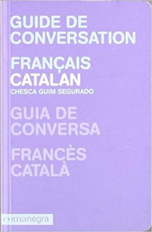 GUIA DE CONVERSA FRANCÈS-CATALÀ | 9788415097303 | GUIM SEGURADO,CHESCA | Libreria Geli - Librería Online de Girona - Comprar libros en catalán y castellano