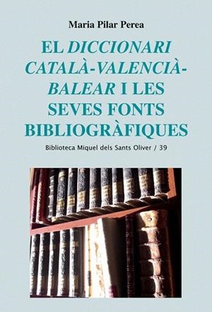 EL DICCIONARI CATALA-VALENCIA-BALEAR I LES SEVES FONTS BIBLI | 9788498833720 | PEREA,MARIA PILAR | Libreria Geli - Librería Online de Girona - Comprar libros en catalán y castellano