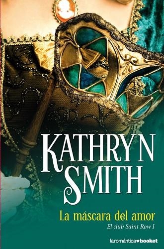 LA MÁSCARA DEL AMOR(EL CLUB SAINT ROW-1) | 9788408005247 | SMITH,KATHRYN | Libreria Geli - Librería Online de Girona - Comprar libros en catalán y castellano