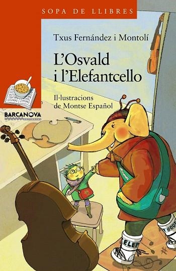 L'OSVALD I L' ELEFANTCELLO | 9788448929077 | FERNÁNDEZ I MONTOLÍ, TXUS | Llibreria Geli - Llibreria Online de Girona - Comprar llibres en català i castellà