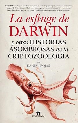 LA ESFINGE DE DARWIN Y OTRAS HISTORIAS ASOMBROSAS DE LA CROPTOZOOLOGÍA | 9788493502751 | ROJAS,DANIEL | Llibreria Geli - Llibreria Online de Girona - Comprar llibres en català i castellà