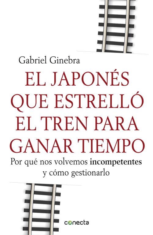 EL JAPONES QUE ESTRELLO EL TREN PARA GANAR TIEMPO | 9788415431190 | GINEBRA,GABRIEL | Libreria Geli - Librería Online de Girona - Comprar libros en catalán y castellano