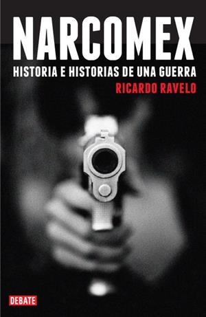NARCOMEX | 9788483067857 | RAVELO,RICARDO | Libreria Geli - Librería Online de Girona - Comprar libros en catalán y castellano