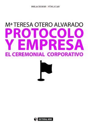 PROTOCOLO Y EMPRESA.EL CEREMONIAL CORPORATIVO | 9788497884112 | OTERO ALVARADO,Mª TERESA | Llibreria Geli - Llibreria Online de Girona - Comprar llibres en català i castellà