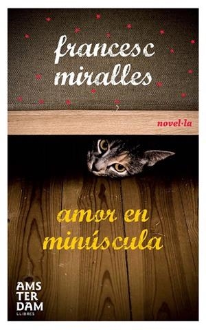 AMOR EN MINUSCULA | 9788493718343 | MIRALLES,FRANCESC | Libreria Geli - Librería Online de Girona - Comprar libros en catalán y castellano