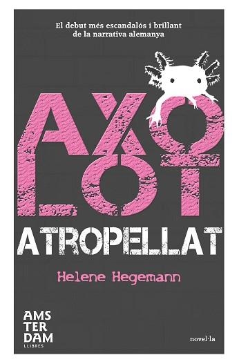 AXOLOT ATROPELLAT | 9788492941292 | HEGEMANN,HELENE | Llibreria Geli - Llibreria Online de Girona - Comprar llibres en català i castellà